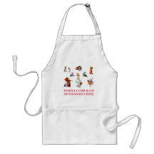 PEOPLE COME & GO SO STRANGELY HERE APRONS