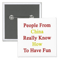 People From China Really Know How To Have Fun buttons