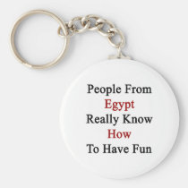 People From Egypt Really Know How To Have Fun keychains