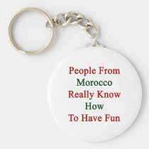 People From Morocco Really Know How To Have Fun keychains