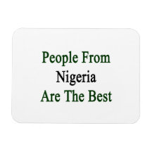 People From Nigeria Are The Best Flexible Magnet