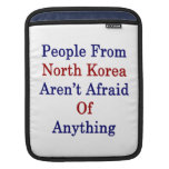 People From North Korea Aren't Afraid Of Anything Sleeves For iPads