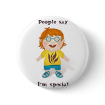 People Says I'm Special Pinback Button
