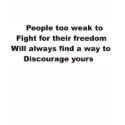 People too weak to fight for their freedom t-shirts