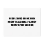PEOPLE WHO THINK THEY KNOW EVERYTHING ANNOY THOSE  postcards
