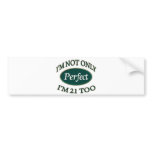 Perfect 21 Year Old Bumper Sticker