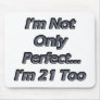 Perfect 21 Year Old Mousepads