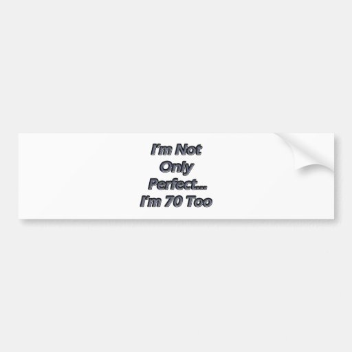 Perfect 70 bumper sticker