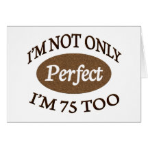 Perfect 75 Year Old Greeting Card