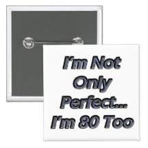 Perfect 80 Year Old Button