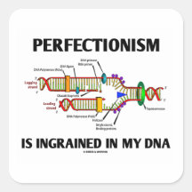 Perfectionism Is Ingrained In My DNA (Genes) Square Sticker