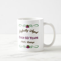 Perfectly Aged Over 60 Years Mug