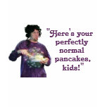 “Perfectly Normal Pancakes” t-shirts