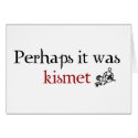 Perhaps it was kismet cards