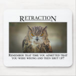 Perhaps you should rethink what you said mouse mats