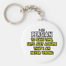 Persian...Assume I Am Never Wrong Key Chains