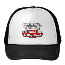 Personal Trainer...Big Deal Trucker Hats