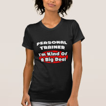 Personal Trainer...Big Deal Tshirt