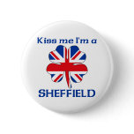 Personalised British Kiss Me I'm Sheffield buttons