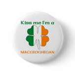 Personalised Irish Kiss Me I'm Macgeoghegan buttons