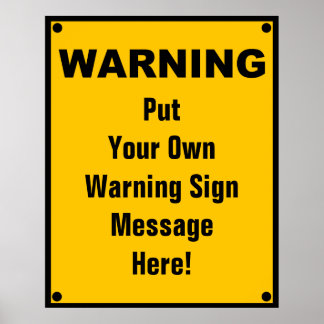 Funny Warning Signs Posters, Funny Warning Signs Prints - Zazzle UK