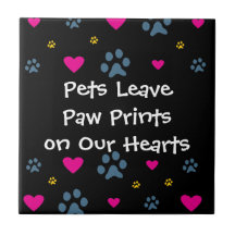 Pets Leave Paw Prints on Our Hearts Ceramic Tiles