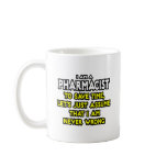 Pharmacist...Assume I Am Never Wrong Coffee Mugs