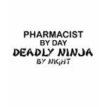 Pharmacist Deadly Ninja by Night t-shirts