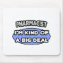 Pharmacist...Kind of a Big Deal