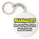 Pharmacists...Cool Kids of Medical World Keychain