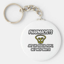 Pharmacists...Regular People, Only Smarter Key Chain