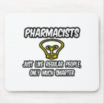 Pharmacists...Regular People, Only Smarter