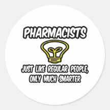 Pharmacists...Regular People, Only Smarter Round Stickers