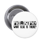 Philosophy What Else Is There? Pins
