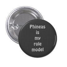 Phineas is my role model pinback button