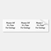 Phones Off It's Time For Geology.png Bumper Sticker