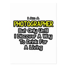 Photographer .. Drink for a Living Post Cards