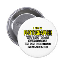 Photographer...Superior Intelligence Pinback Button