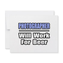Photographer...Will Work For Beer