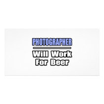 Photographer...Will Work For Beer