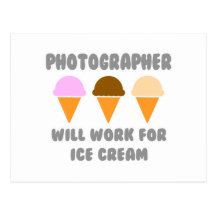 Photographer ... Will Work For Ice Cream Post Cards
