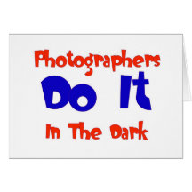 Photographers DO IT In The Dark Card