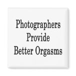 Photographers Provide Better Orgasms magnets