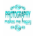 Photography Makes Me Happy t-shirts