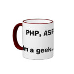 PHP, ASP, .NET.Im a geek...sue me! mugs