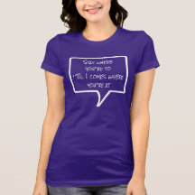 Phrases - Stay where you're to Tee Shirt