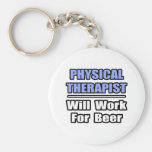 Physical Therapist...Will Work For Beer Key Chain