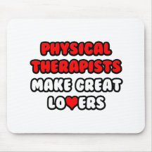 Physical Therapists Make Great Lovers Mousepad