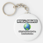 Physical Therapists...World a Better Place Key Chains
