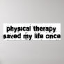 Physical Therapy Saved My Life Once Print